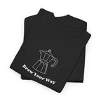 Brew Your Way Unisex Black Tee - Coffee Lover